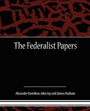 The Federalist Papers de Alexander Hamilton