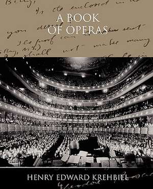 A Book of Operas de Henry Edward Krehbiel