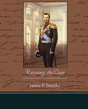 Rescuing the Czar de James P. Smythe