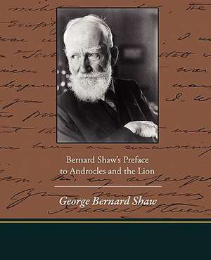 Bernard Shaw's Preface to Androcles and the Lion de George Bernard Shaw