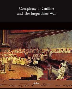 Conspiracy of Catiline and the Jurgurthine War: The Girl Who Laughed de Sallust