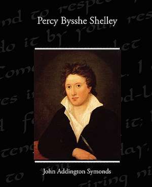 Percy Bysshe Shelley de John Addington Symonds