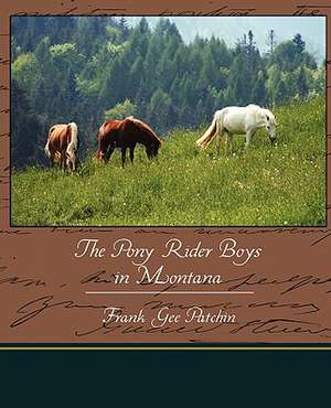 The Pony Rider Boys in Montana de Frank Gee Patchin