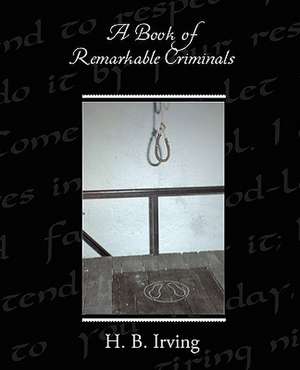 A Book of Remarkable Criminals de H. B. Irving