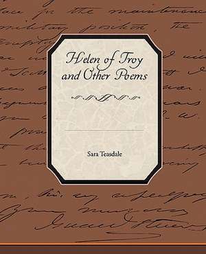 Helen of Troy and Other Poems de Sara Teasdale