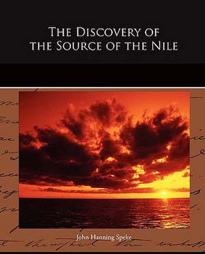 The Discovery of the Source of the Nile de John Hanning Speke