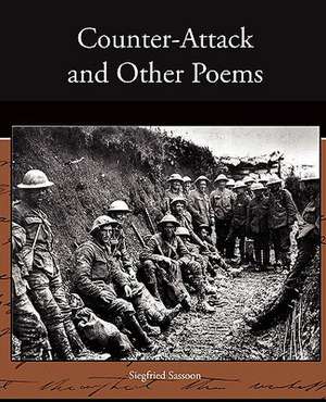 Counter-Attack and Other Poems de Siegfried Sassoon