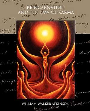 Reincarnation and the Law of Karma de William Walker Atkinson