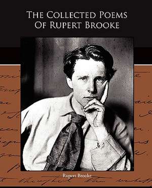 The Collected Poems of Rupert Brooke: A Story for Lovers de Rupert Brooke