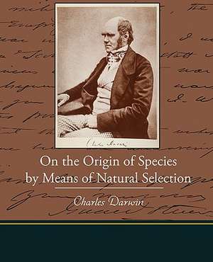 On the Origin of Species by Means of Natural Selection de Charles Darwin