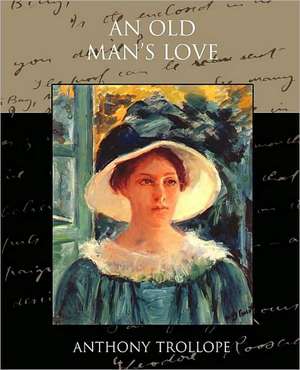 An Old Man's Love de Anthony Trollope