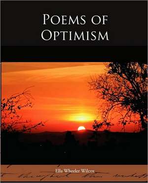 Poems of Optimism de Ella Wheeler Wilcox