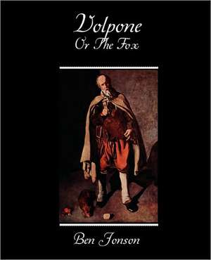 Volpone or the Fox: A Past and a Future de Ben Jonson