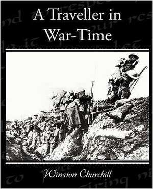 A Traveller in War-Time de Winston Churchill