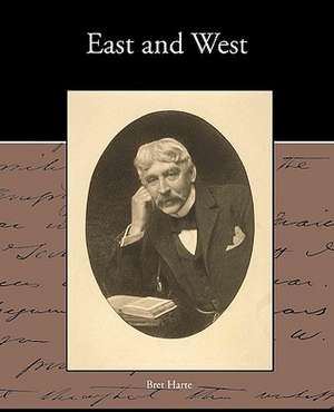 East and West de Bret Harte