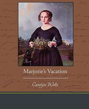 Marjorie's Vacation de Carolyn Wells