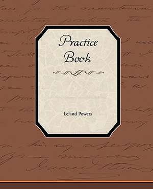 Practice Book de Leland Powers