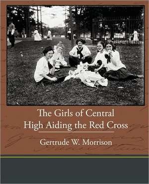 The Girls of Central High Aiding the Red Cross de Gertrude W. Morrison