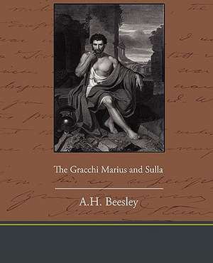 The Gracchi Marius and Sulla de A. H. Beesley