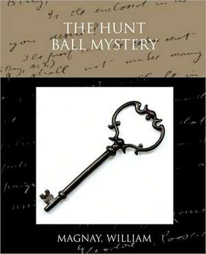 The Hunt Ball Mystery de William Magnay