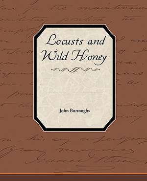 Locusts and Wild Honey de John Burroughs