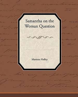 Samantha on the Woman Question de Marietta Holley