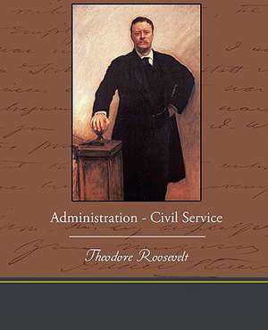 Administration - Civil Service de Theodore IV Roosevelt