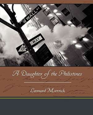 A Daughter of the Philistines de Leonard Merrick