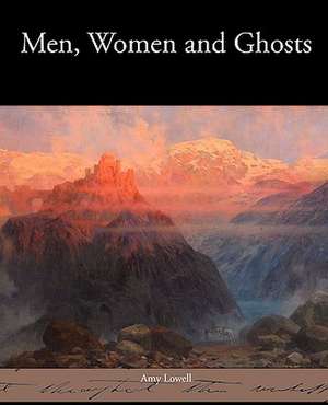 Men, Women and Ghosts de Amy Lowell