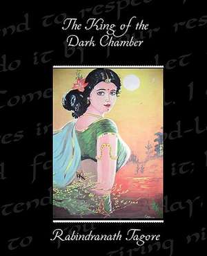 The King of the Dark Chamber de Rabindranath Tagore