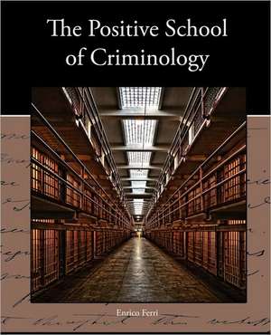 The Positive School of Criminology de Enrico Ferri