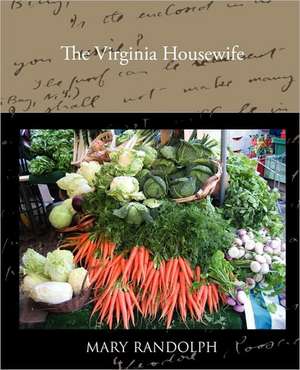 The Virginia Housewife de Mary Randolph