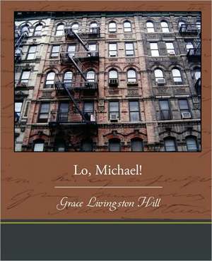 Lo, Michael! de Grace Livingston Hill