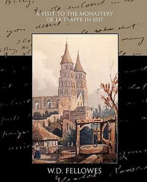 A Visit to the Monastery of La Trappe in 1817 de W. D. Fellowes