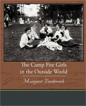 The Camp Fire Girls in the Outside World de Margaret Vandercook