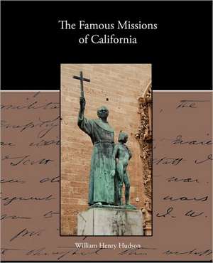 The Famous Missions of California de William Henry Hudson