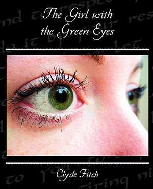 The Girl with the Green Eyes de Clyde Fitch