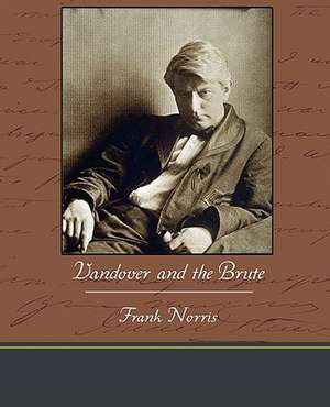 Vandover and the Brute de Frank Norris