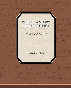 Work - A Story of Experience de Louisa May Alcott