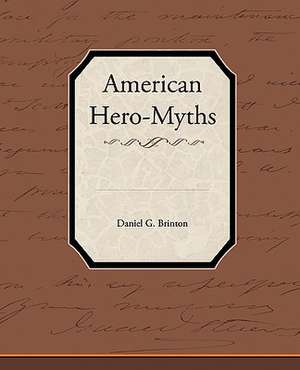 American Hero-Myths de Daniel Garrison Brinton