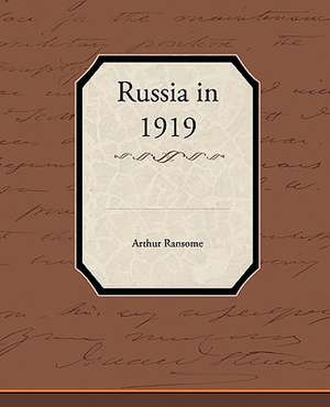 Russia in 1919 de Arthur Ransome