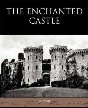 The Enchanted Castle de E. Nesbit