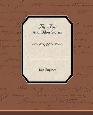 The Jew and Other Stories: A Romance of an Old World de Ivan Turgenev