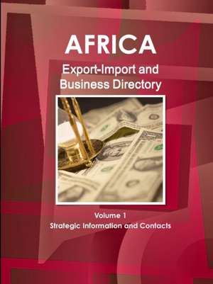 Africa Export-Import and Business Directory Volume 1 Strategic Information and Contacts de Inc. Ibp