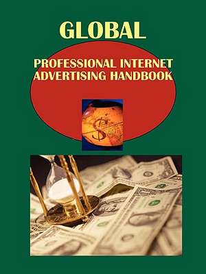 Global Professional Internet Advertising Handbook de Usa Ibp Usa