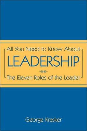 All You Need to Know about Leadership de George Krasker