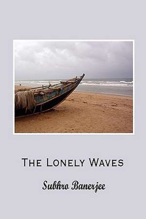 The Lonely Waves de Subhro Banerjee