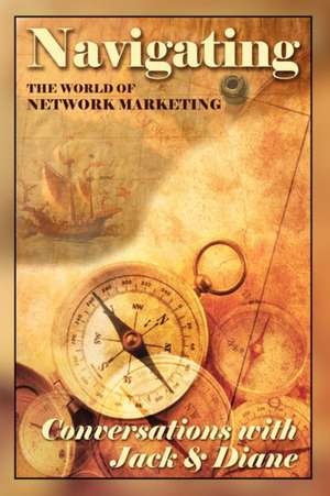 Navigating the World of Network Marketing: Third Edition de Jack Bastide