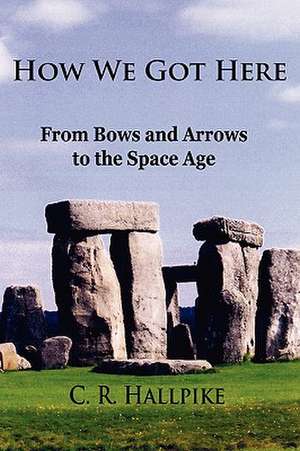 How We Got Here de C. R. Hallpike