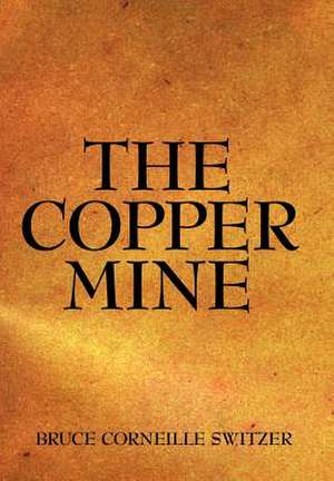 The Copper Mine de Bruce Corneille Switzer
